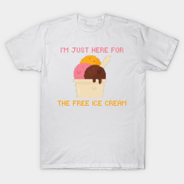 I’m just here for the free ice cream T-Shirt by Chavjo Mir